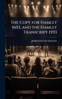 Copy for Hamlet 1603 and the Hamlet Transcript 1593