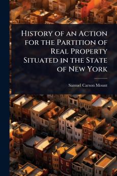 History of an Action for the Partition of Real Property Situated in the State of New York