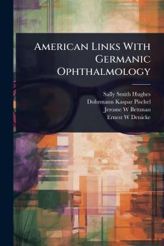 American Links With Germanic Ophthalmology
