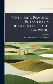 Fertilizing Peaches; Potash in its Relation to Peach Growing