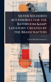Silver Soldered Accessories for the Bathroom & Lavatory Created by the Brasscrafters