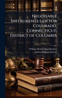 Negotiable Instruments law for Colorado Connecticut District of Columbia ..
