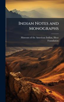 Indian Notes and Monographs