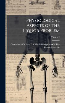 Physiological Aspects of the Liquor Problem