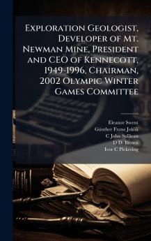 Exploration Geologist Developer of Mt. Newman Mine President and CEO of Kennecott 1949-1996 Chairman 2002 Olympic Winter Games Committee