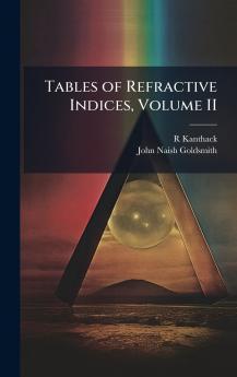 Tables of Refractive Indices Volume II