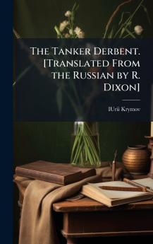 Tanker Derbent. [Translated From the Russian by R. Dixon]