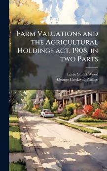 Farm Valuations and the Agricultural Holdings act 1908 in two Parts