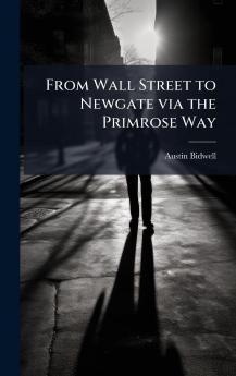 From Wall Street to Newgate via the Primrose Way
