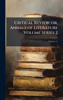 Critical Review; or Annals of Literature Volume Series 2