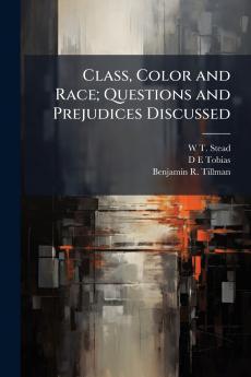Class Color and Race; Questions and Prejudices Discussed
