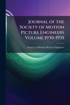 Journal of the Society of Motion Picture Engineers Volume 1930-1935