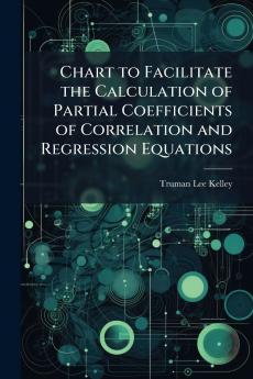 Chart to Facilitate the Calculation of Partial Coefficients of Correlation and Regression Equations