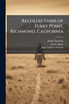 Recollections of Ferry Point Richmond California