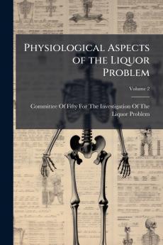 Physiological Aspects of the Liquor Problem