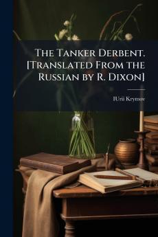 Tanker Derbent. [Translated From the Russian by R. Dixon]