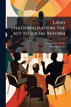Land Nationalisation; the key to Social Reform