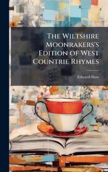 Wiltshire Moonrakers's Edition of West Countrie Rhymes