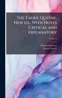 Faerie Queene. New ed. With Notes Critical and Explanatory