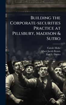 Building the Corporate-securities Practice at Pillsbury Madison & Sutro