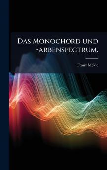 Monochord und Farbenspectrum.