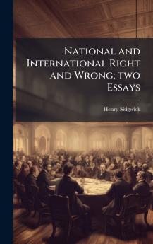 National and International Right and Wrong; two Essays