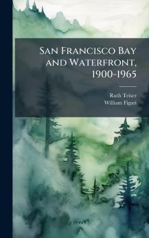 San Francisco Bay and Waterfront 1900-1965
