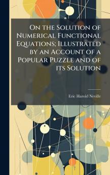 On the Solution of Numerical Functional Equations; Illustrated by an Account of a Popular Puzzle and of its Solution