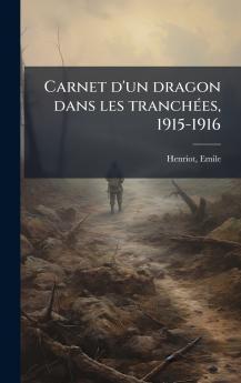 Carnet d'un dragon dans les tranchÃ(c)es 1915-1916