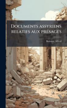 Documents assyriens relatifs aux prÃ(c)sages