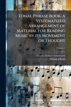 Tonal Phrase Book. A Systematized Arrangement of Material for Reading Music by its Movement or Thought