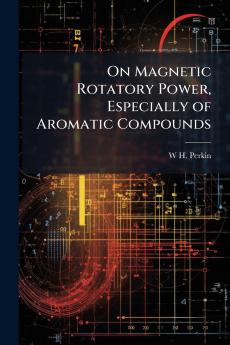 On Magnetic Rotatory Power Especially of Aromatic Compounds