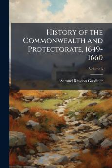 History of the Commonwealth and Protectorate 1649-1660