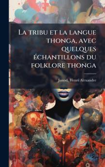 tribu et la langue thonga avec quelques Ã(c)chantillons du folklore thonga