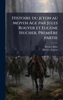 Histoire du jeton au Moyen Age par Jules Rouyer et Eugène Hucher. Première partie