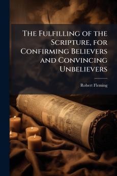 Fulfilling of the Scripture for Confirming Believers and Convincing Unbelievers