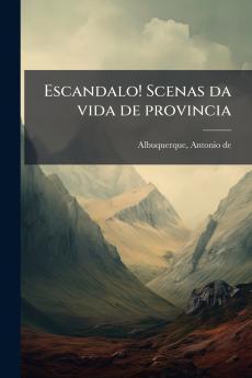 Escandalo! Scenas da vida de provincia