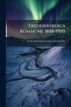 Frederiksbergs Kommune 1858-1900