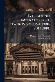 Ezhegodnik imperatorskikh teatrov Volume 1900-1901 suppl.