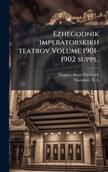 Ezhegodnik imperatorskikh teatrov Volume 1901-1902 suppl.
