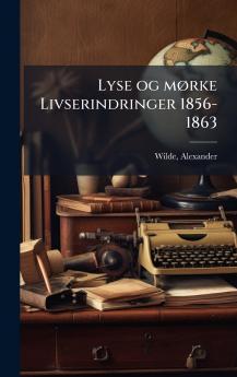 Lyse og mÃ rke Livserindringer 1856-1863