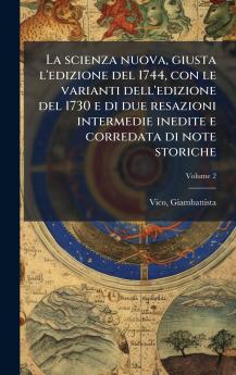 scienza nuova giusta l'edizione del 1744 con le varianti dell'edizione del 1730 e di due resazioni intermedie inedite e corredata di note storiche