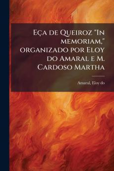 Eça de Queiroz In memoriam organizado por Eloy do Amaral e M. Cardoso Martha