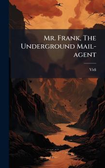 Mr. Frank The Underground Mail-agent