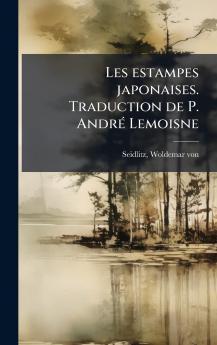 Les estampes japonaises. Traduction de P. AndrÃ(c) Lemoisne