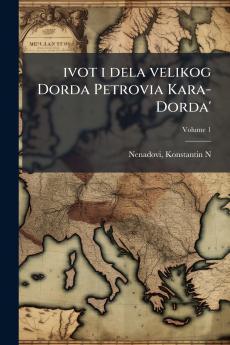 ivot i dela velikog Dorda Petrovia Kara-Dorda'