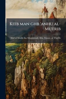 Kitb man ghb 'anhu al-Mutrib