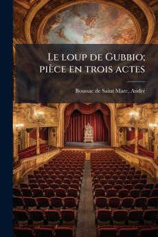 loup de Gubbio; pièce en trois actes