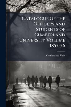 Catalogue of the Officers and Students of Cumberland University Volume 1855-56