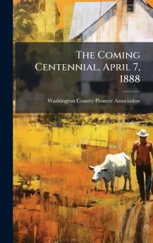 Coming Centennial April 7 1888